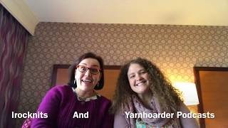 Irocknits & Yarnhoarder Podcast together