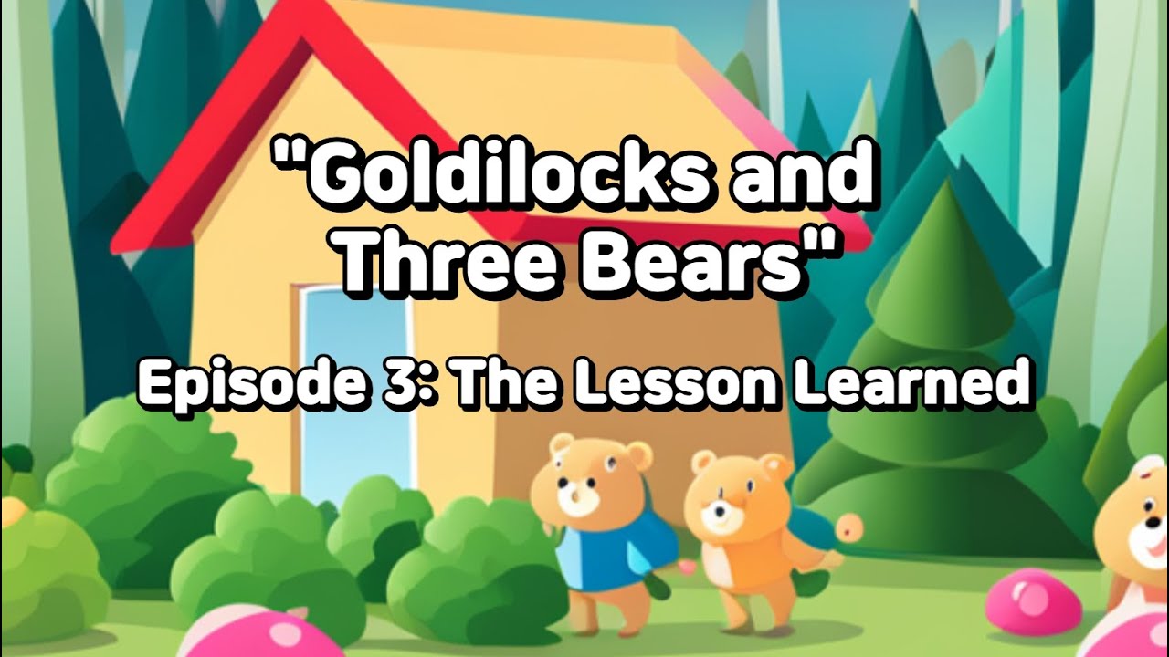 Goldilocks and Three Bears Episode 3 The Lesson Learned YouTube