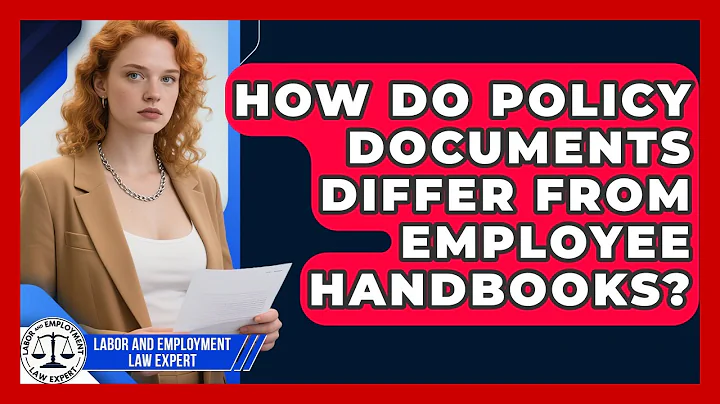 How Do Policy Documents Differ From Employee Handbooks? | Labor and Employment Law Expert News