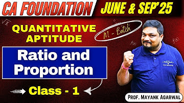 CA Foundation Ratio and Proportion Class - 1 By Prof. Mayank Agarwal