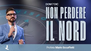 Non perdere il Nord | Profeta Mario Sccaffetti | 07 Dicembre 2025