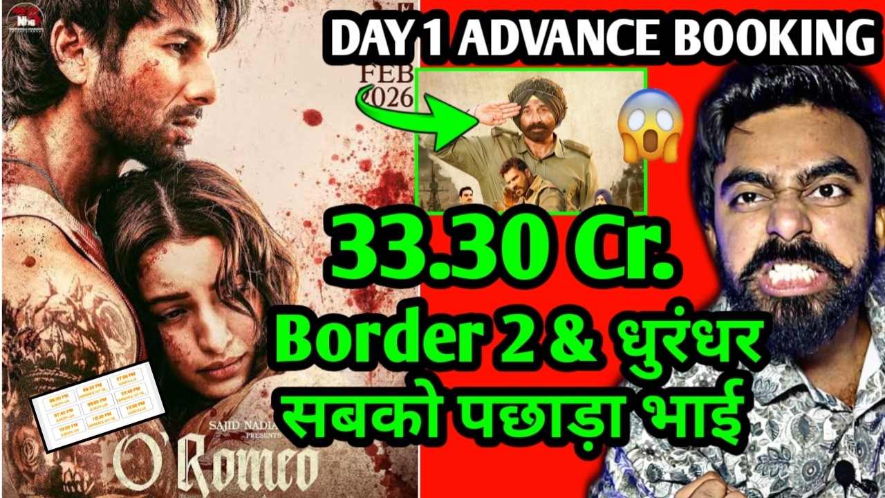 O’ROMEO ADVANCE BOOKING DAY 1 REPORT | O’ROMEO VS BORDER COLLECTION PREDICTION DAY 1 | OROMEO REVIEW