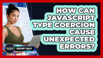 How Can JavaScript Type Coercion Cause Unexpected Errors? - JavaScript Toolkit