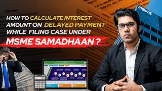 HOW TO CALCULATE INTEREST AMOUNT ON DELAYED PAYMENT FOR THE CASE FILED UNDER #MSME SAMADHAAN ?