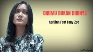 Aprilian Feat Fany Zee_Dirimu Bukan Dirinya_Lagu Terbaru (video lyrick)