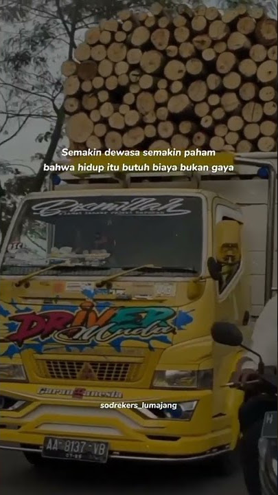 [story'wa 13detik]. QUOTES truk semakin dewasa semakin paham bahwa hidup itu butuh biaya bukan gaya