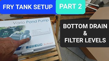 FRY TANK PART 2 - BOTTOM DRAIN & FILTER LEVELS (KOI POND)