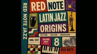 Latin Jazz Origins VOL 8 - Red Note Jazz for Thinking