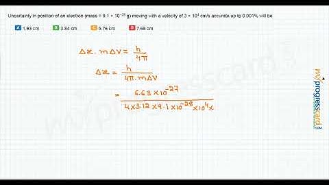 Uncertainly in position of an electron (mass = 9.1 × 10−28 g) moving