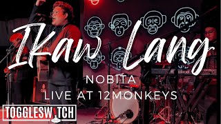 Ikaw Lang - Nobita LIVE at 12 Monkeys