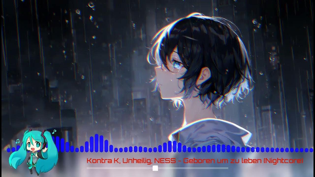 Kontra K, Unheilig, NESS - Geboren um zu leben (Nightcore) Kontra K, Unheilig, NESS - Geboren um zu leben (Nightcore)
