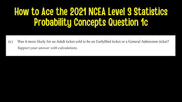 How to Ace the 2021 NCEA Level 3 Statistics Probability Concepts Question 1c