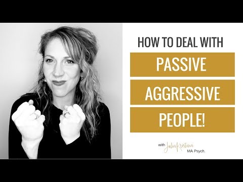 Video: How To Properly Respond To Passive Aggression? How To Deal With Passive-aggressive People?