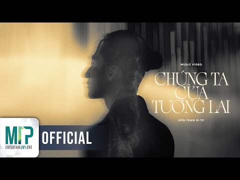 Chúng Ta Của Tương Lai - Ca Sỹ Sơn Tùng M-TP (Lyrics & Vietsub)
