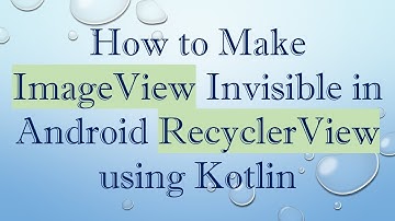 How to Make ImageView Invisible in Android RecyclerView using Kotlin