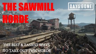 Days Gone - THE SAWMILL HORDE, The Best & Easiest Ways To Take Out This Horde.