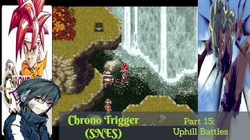 Chrono Trigger (SNES) Playthrough/Walkthrough Part 15: Uphill Battles