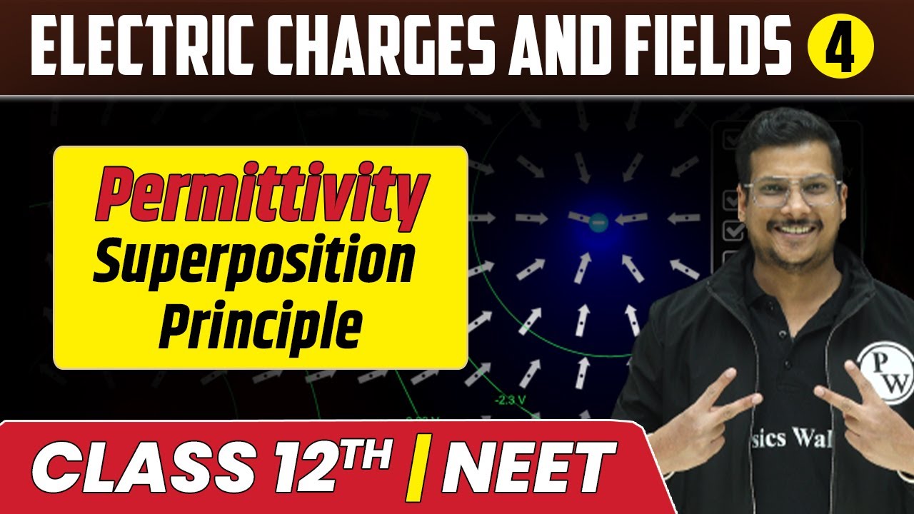 Electric Charges & Fields 04 | Permittivity | Superposition Principle ...
