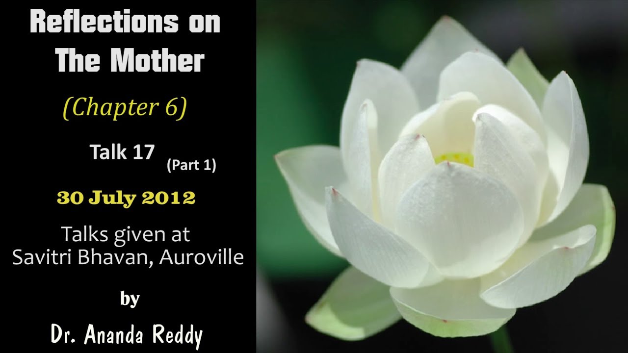 Reflections on "The Mother (Chapter 6)" - by Dr Ananda Reddy - Talk 17 (Part 1)