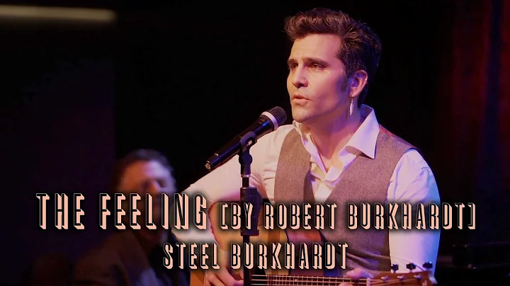 The Feeling by Robert Burkhardt sung by Steel Burk...