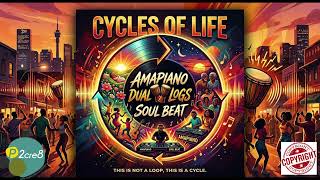 Cycles Of Life  Amapiano Dual Logs  Soul Beat