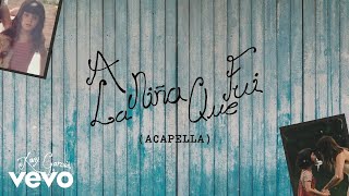 Kany García - To The Girl I Used To Be (Acapella)