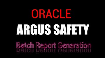 Oracle Argus Safety: Batch Report Generation AG Service