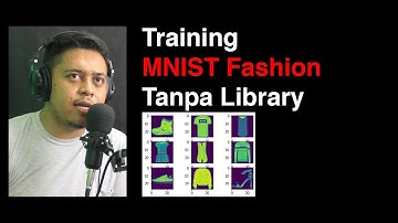 Learning MNIST Fashion Dataset Dengan Multilayer Perceptron  | Machine Learning 101 | Eps 30