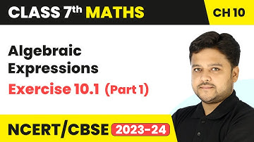 Algebraic Expressions - Exercise 10.1 (Part 1) | Class 7 Mathematics Chapter 10 | CBSE