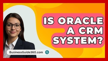 Is Oracle A CRM System? - BusinessGuide360.com