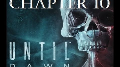 Until Dawn - ALL Survive: Chapter 10