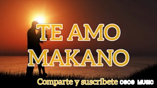 "Te Amo" - Makano (Letra /Lyrics)