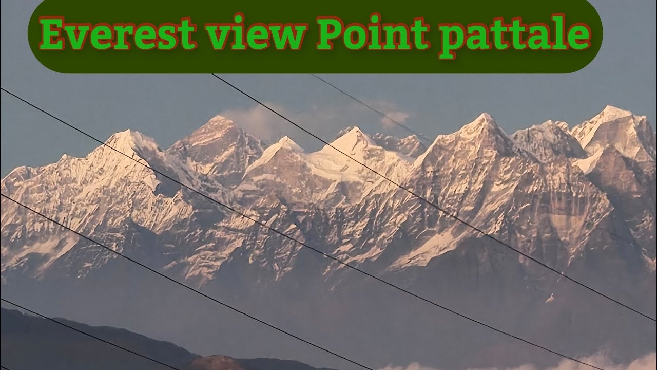 Everest View point Pattale Solukhumbu पतालेबाट देखिने दृष्य 