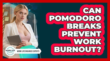 Can Pomodoro Breaks Prevent Work Burnout? - Work Life Balance Experts