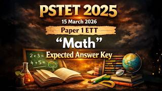 PSTET 2025 - 15 March 2026 Paper 1 ETT " MATH " 𝐄𝐱𝐩𝐞𝐜𝐭𝐞𝐝 𝐀𝐧𝐬𝐰𝐞𝐫 𝐊𝐞𝐲 #pstet2026
