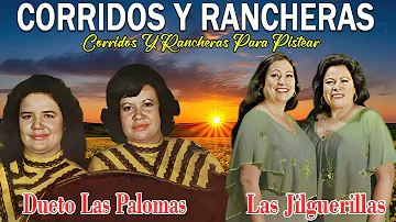 Las Jilguerillas, Dueto Las Palomas || 20 Exitos De Oro ~ Corridos Y Rancheras Pa Pistear Mix 2024