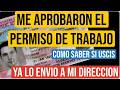 SOLICITE/ RENOVE MI PERMISO DE TRABAJO, COMO SABER SI ME ENVIARON A MI DIRECCIÓN?