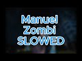 🧟‍♂️Manuel – Zombi (SLOWED)🧟‍♂️