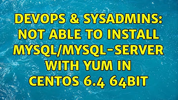 DevOps & SysAdmins: Not able to install mysql/mysql-server with yum in Centos 6.4 64bit