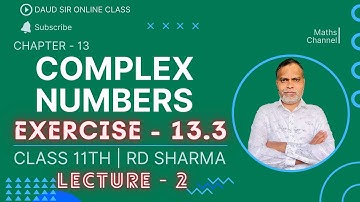 Complex Numbers || Exercise 13.3 || Lecture 2 || Chapter 13 || Class 11th RD Sharma