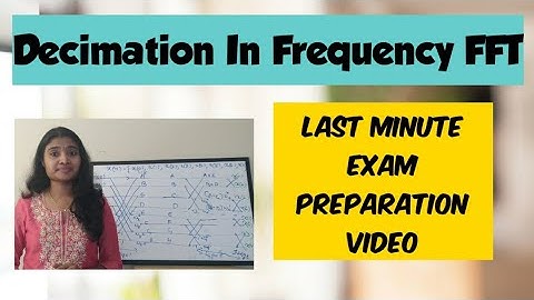 Decimation In frequency FFT||DIF  FFT|| Exam Preparation Video for DSP