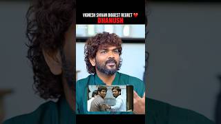 Vignesh Shivan Biggest Regret 💔🥺 Dhanush - VS Spoke Emotionally About Relationship With Dhanush