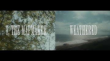 I, The Mapmaker - Weathered (OFFICIAL MUSIC VIDEO)