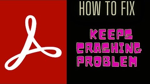 How to Fix Adobe Acrobat App Keeps Crashing Problem Solutions Android &Ios - Fix Adobe Acrobat Crash