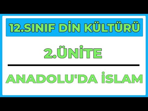 12.SINIF DİN KÜLTÜRÜ | 2.ÜNİTE ANADOLU'DA İSLAM |