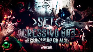 SET AGRESSIVO 003 - RESSUREICAO DO MAL (DJ TENEBROSO ORIGINAL)