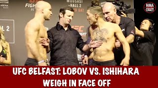 UFC Fight Night Belfast Artem Lobov vs. Teruto Ishihara weigh in Face-off