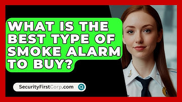 What Is The Best Type Of Smoke Alarm To Buy? - SecurityFirstCorp.com