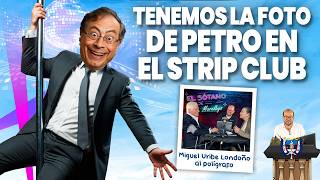 TENEMOS LA FOTO DE PETRO EN EL STRIP CLUB + MIGUEL URIBE AL POLÍGRAFO DE MARELBYS #notidanny