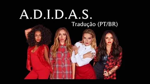 Little Mix - A.D.I.D.A.S. (Tradução PT/BR)